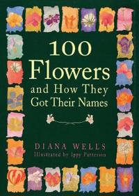 100 Flowers and How They Got Their Names