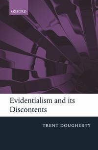Evidentialism and Its Discontents