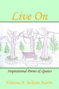 Live on: Inspirational Poems and Quotes