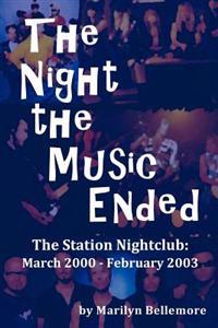 The Night the Music Ended: The Station Nightclub: March 2000 - February 2003