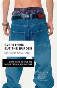 Everything But the Burden: What White People Are Taking from Black Culture