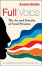Full Voice: The Art and Practice of Vocal Presence
