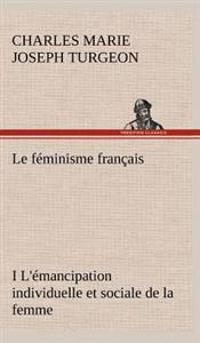 Le Feminisme Francais I L'Emancipation Individuelle Et Sociale de la Femme