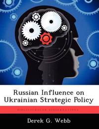 Russian Influence on Ukrainian Strategic Policy