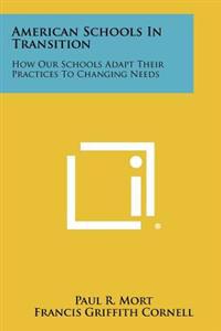 American Schools in Transition: How Our Schools Adapt Their Practices to Changing Needs