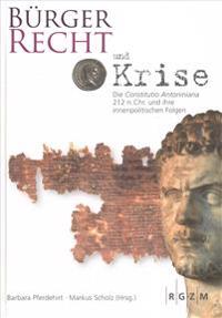 Burgerrecht Und Krise - Die Constitutio Antoniniana 212 N. Chr. Und Ihre Innenpolitischen Folgen