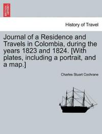 Journal of a Residence and Travels in Colombia, During the Years 1823 and 1824. [With Plates, Including a Portrait, and a Map.] Vol. II
