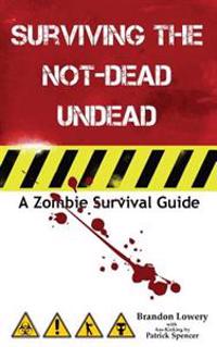 Surviving the Not-Dead Undead: A Zombie Survival Guide