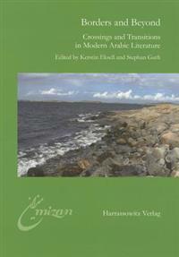 Borders and Beyond: Crossings and Transitions in Modern Arabic Literature