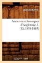 Anciennes Chroniques d'Angleterre. I. (Ed.1858-1863)