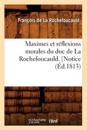 Maximes Et R?flexions Morales Du Duc de la Rochefoucauld. [Notice (?d.1813)
