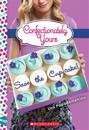 Save the Cupcake!: A Wish Novel (Confectionately Yours #1): Volume 1