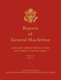 Reports of General MacArthur: Japanese Operations in the Southwest Pacific Area. Volume 2, Part 2