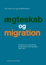 Aegteskab Og Migration: Konsekvenser AF de Danske Familiesammenforingsregler 2002-2012