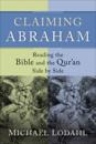 Claiming Abraham – Reading the Bible and the Qur`an Side by Side
