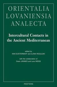 Intercultural Contacts in the Ancient Mediterranean: Proceedings of the International Conference at the Netherlands-Flemish Institute in Cairo, 25th t