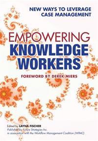 Empowering Knowledge Workers: New Ways to Leverage Case Management