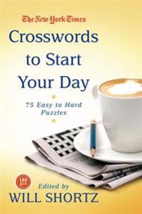 The New York Times Crosswords to Start Your Day: 75 Easy to Hard Puzzles