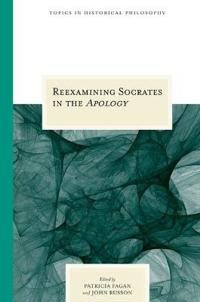 Reexamining Socrates in the Apology