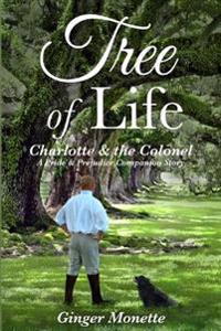 Tree of Life Charlotte & the Colonel: A Pride & Prejudice Companion Story