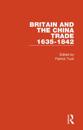 Britain and the China Trade, 1635-1842