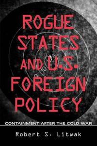 Rogue States and U.S. Foreign Policy