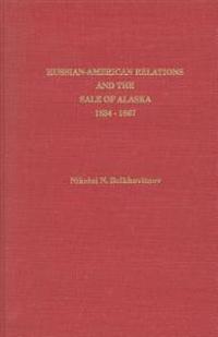 Russian-American Relations and the Sale of Alaska 1834-1867