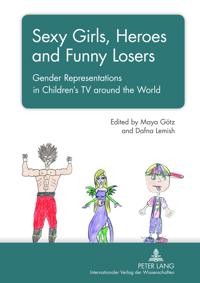 Sexy Girls, Heroes and Funny Losers: Gender Representations in Children's TV Around the World