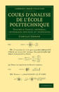 Cours d'analyse de l'ecole polytechnique: Volume 2, Calcul intégral; Intégrales définies et indéfinies