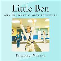 Little Ben: And His Martial Arts Adventure