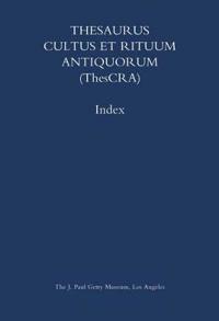 Thesaurus Cultus et Rituum Antiquorum (Thescra) Index - Volumes I-VIII