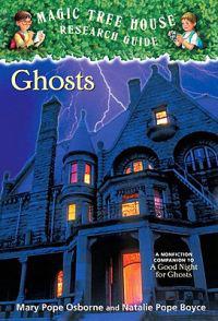 Ghosts: A Nonfiction Companion to Magic Tree House #42: A Good Night for Ghosts