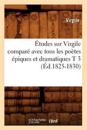 ?tudes Sur Virgile Compar? Avec Tous Les Po?tes ?piques Et Dramatiques T 3 (?d.1825-1830)