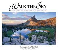 Walk the Sky: Following the John Muir Trail