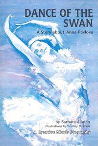 Dance of the Swan: A Story about Anna Pavlova