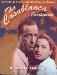 Casablanca Companion: The Movie Classic and Its Place in History