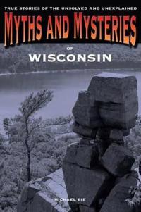 Myths and Mysteries of Wisconsin