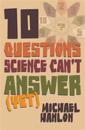 10 Questions Science Can't Answer (Yet)