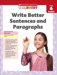 Scholastic Study Smart Write Better Sentences and Paragraphs Grade 6