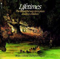 Lifetimes: A Beautiful Way to Explain Death to Children