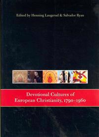 Devotional Cultures of European Christianity, 1790-1960