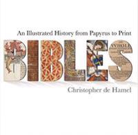 Bibles: An Illustrated History from Papyrus to Print
