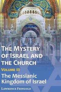 The Mystery of Israel and the Church, Vol. 3
