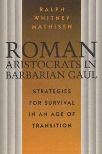 Roman Aristocrats in Barbarian Gaul