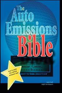 The Auto Emissions Bible: How to Pass the Vehicle Emissions Test