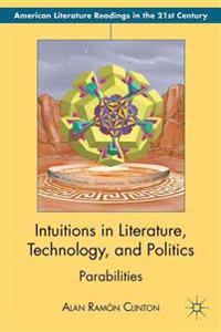 Intuitions in Literature, Technology, and Politics
