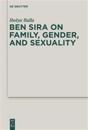 Ben Sira on Family, Gender, and Sexuality