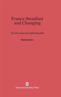 France Steadfast and Changing: The Fourth to the Fifth Republic