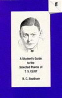 A Student's Guide to the Selected Poems of T.S. Eliot