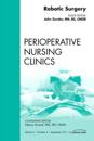 Robotic Surgery, An Issue of Perioperative Nursing Clinics